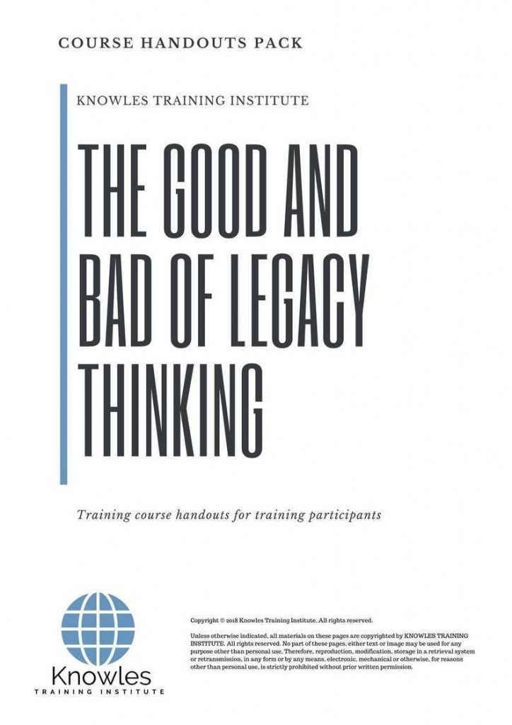The Good And Bad Of Legacy Thingking Training Course Handouts