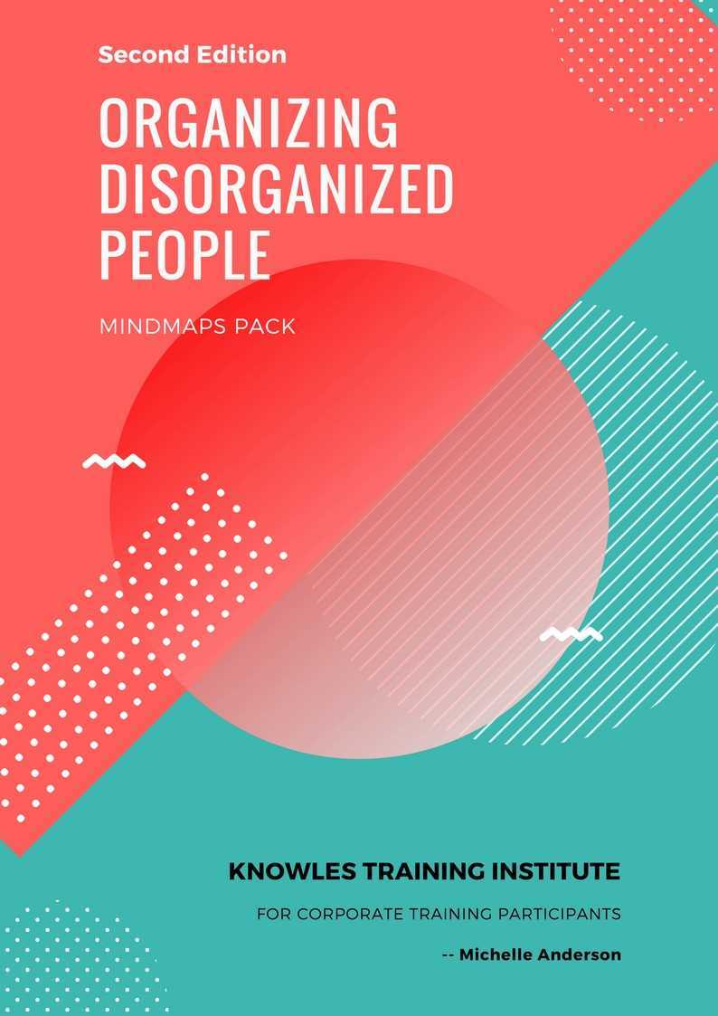 Organizing Disorganized People Training Course MindMaps